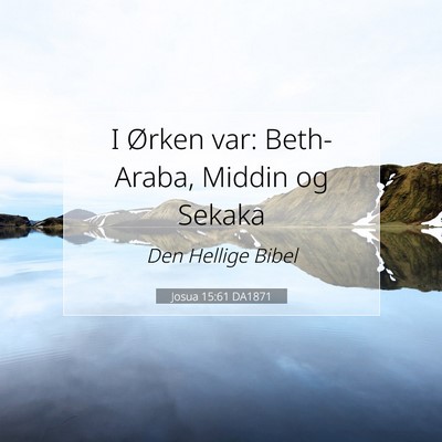 Picture 07 - Josua 15:61 DA1871 - I Ørken var: Beth-Araba, Middin og - Bible Verse Picture