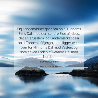 Picture 07 - Josua 15:8 DA1871 - Og Landemærket gaar saa op til Hinnoms Søns - Bible Verse Picture
