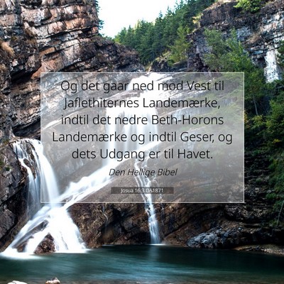 Picture 07 - Josua 16:3 DA1871 - Og det gaar ned mod Vest til Jaflethiternes - Bible Verse Picture