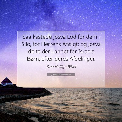 Picture 07 - Josua 18:10 DA1871 - Saa kastede Josva Lod for dem i Silo, for Herrens - Bible Verse Picture