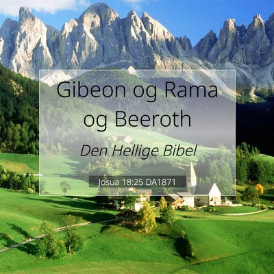 Picture 07 - Josua 18:25 DA1871 - Gibeon og Rama og - Bible Verse Picture