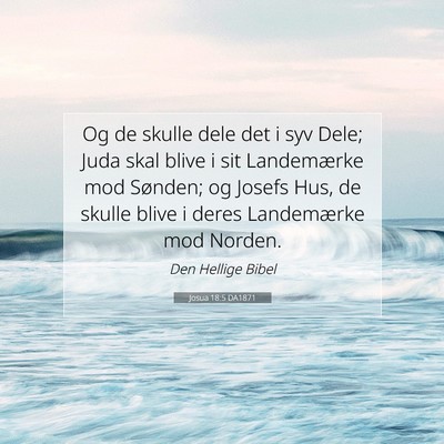Picture 07 - Josua 18:5 DA1871 - Og de skulle dele det i syv Dele; Juda skal blive - Bible Verse Picture