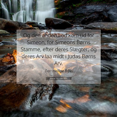 Picture 07 - Josua 19:1 DA1871 - Og den anden Lod kom ud for Simeon, for Simeons - Bible Verse Picture