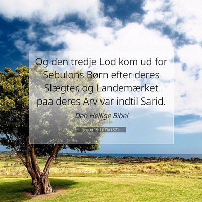 Picture 07 - Josua 19:10 DA1871 - Og den tredje Lod kom ud for Sebulons Børn efter - Bible Verse Picture
