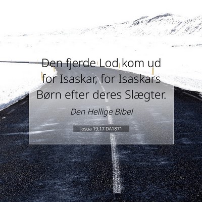 Picture 07 - Josua 19:17 DA1871 - Den fjerde Lod kom ud for Isaskar, for Isaskars - Bible Verse Picture