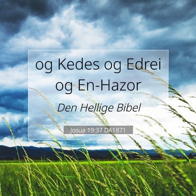 Picture 07 - Josua 19:37 DA1871 - og Kedes og Edrei og - Bible Verse Picture