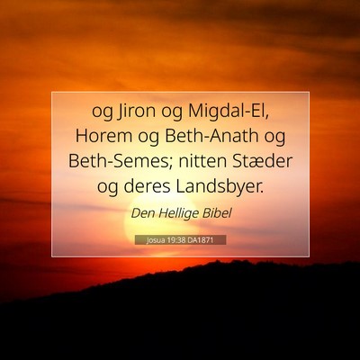 Picture 07 - Josua 19:38 DA1871 - og Jiron og Migdal-El, Horem og Beth-Anath og - Bible Verse Picture