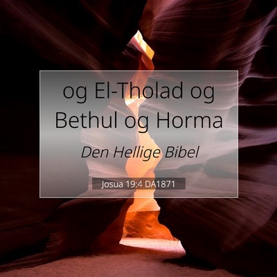 Picture 07 - Josua 19:4 DA1871 - og El-Tholad og Bethul og - Bible Verse Picture
