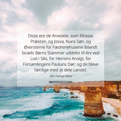 Picture 07 - Josua 19:51 DA1871 - Disse ere de Arvedele, som Eleasar, Præsten, og - Bible Verse Picture