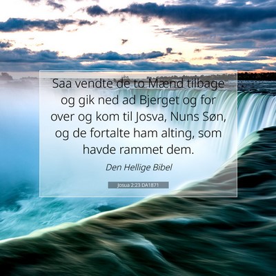Picture 07 - Josua 2:23 DA1871 - Saa vendte de to Mænd tilbage og gik ned ad - Bible Verse Picture