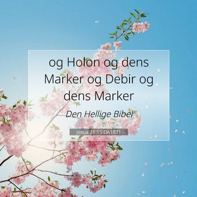 Picture 07 - Josua 21:15 DA1871 - og Holon og dens Marker og Debir og dens - Bible Verse Picture