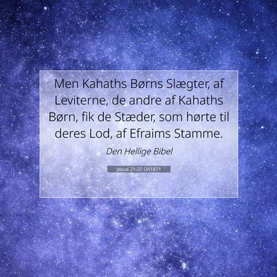 Picture 07 - Josua 21:20 DA1871 - Men Kahaths Børns Slægter, af Leviterne, de - Bible Verse Picture