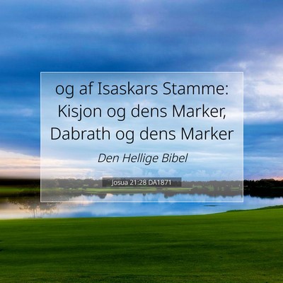Picture 07 - Josua 21:28 DA1871 - og af Isaskars Stamme: Kisjon og dens Marker, - Bible Verse Picture