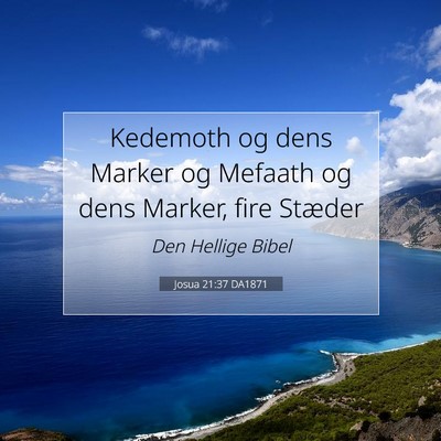 Picture 07 - Josua 21:37 DA1871 - Kedemoth og dens Marker og Mefaath og dens - Bible Verse Picture