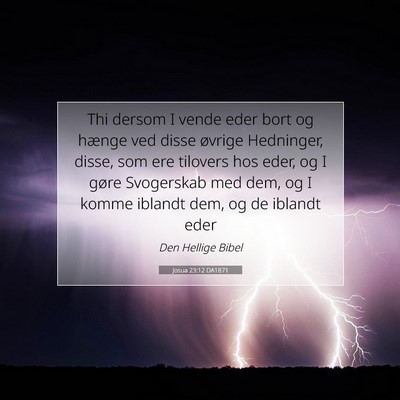 Picture 07 - Josua 23:12 DA1871 - Thi dersom I vende eder bort og hænge ved disse - Bible Verse Picture