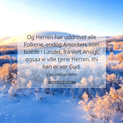 Picture 07 - Josua 24:18 DA1871 - Og Herren har uddrevet alle Folkene, endog - Bible Verse Picture