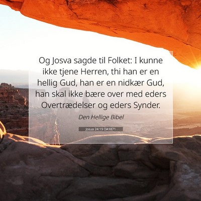 Picture 07 - Josua 24:19 DA1871 - Og Josva sagde til Folket: I kunne ikke tjene - Bible Verse Picture