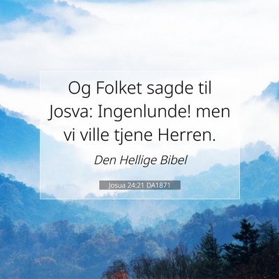 Picture 07 - Josua 24:21 DA1871 - Og Folket sagde til Josva: Ingenlunde! men vi - Bible Verse Picture
