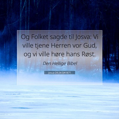 Picture 07 - Josua 24:24 DA1871 - Og Folket sagde til Josva: Vi ville tjene Herren - Bible Verse Picture