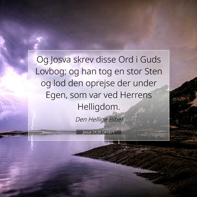 Picture 07 - Josua 24:26 DA1871 - Og Josva skrev disse Ord i Guds Lovbog; og han - Bible Verse Picture
