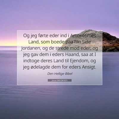 Picture 07 - Josua 24:8 DA1871 - Og jeg førte eder ind i Amoriternes Land, som - Bible Verse Picture