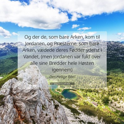 Picture 07 - Josua 3:15 DA1871 - Og der de, som bare Arken, kom til Jordanen, og - Bible Verse Picture
