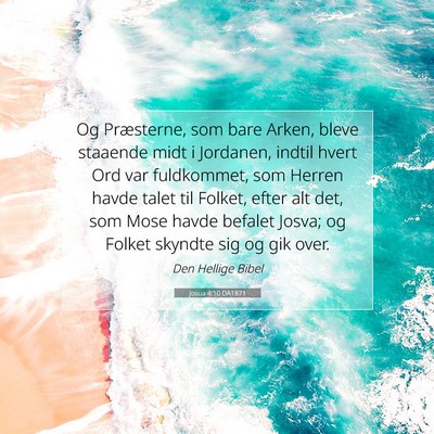 Picture 07 - Josua 4:10 DA1871 - Og Præsterne, som bare Arken, bleve staaende - Bible Verse Picture