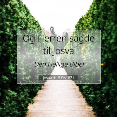 Picture 07 - Josua 4:15 DA1871 - Og Herren sagde til - Bible Verse Picture