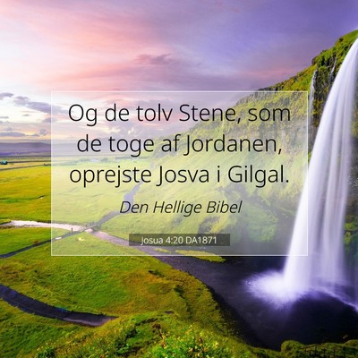 Picture 07 - Josua 4:20 DA1871 - Og de tolv Stene, som de toge af Jordanen, - Bible Verse Picture