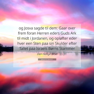 Picture 07 - Josua 4:5 DA1871 - og Josva sagde til dem: Gaar over frem foran - Bible Verse Picture