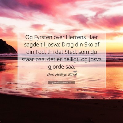 Picture 07 - Josua 5:15 DA1871 - Og Fyrsten over Herrens Hær sagde til Josva: - Bible Verse Picture
