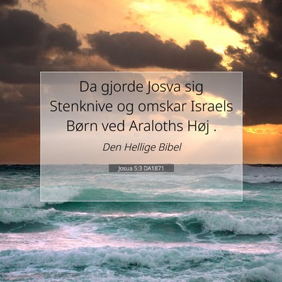 Picture 07 - Josua 5:3 DA1871 - Da gjorde Josva sig Stenknive og omskar Israels - Bible Verse Picture