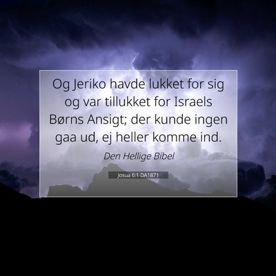 Picture 07 - Josua 6:1 DA1871 - Og Jeriko havde lukket for sig og var tillukket - Bible Verse Picture