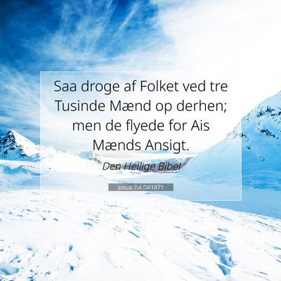 Picture 07 - Josua 7:4 DA1871 - Saa droge af Folket ved tre Tusinde Mænd op - Bible Verse Picture