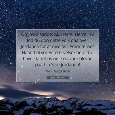 Picture 07 - Josua 7:7 DA1871 - Og Josva sagde: Ak, Herre, Herre! hvi lod du dog - Bible Verse Picture