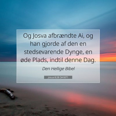 Picture 07 - Josua 8:28 DA1871 - Og Josva afbrændte Ai, og han gjorde af den en - Bible Verse Picture