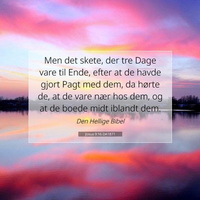 Picture 07 - Josua 9:16 DA1871 - Men det skete, der tre Dage vare til Ende, efter - Bible Verse Picture