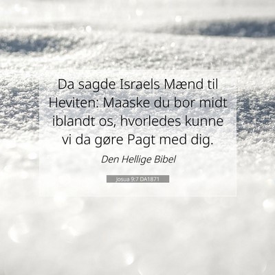 Picture 07 - Josua 9:7 DA1871 - Da sagde Israels Mænd til Heviten: Maaske du bor - Bible Verse Picture