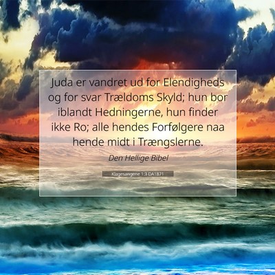 Picture 07 - Klagesangene 1:3 DA1871 - Juda er vandret ud for Elendigheds og for svar - Bible Verse Picture