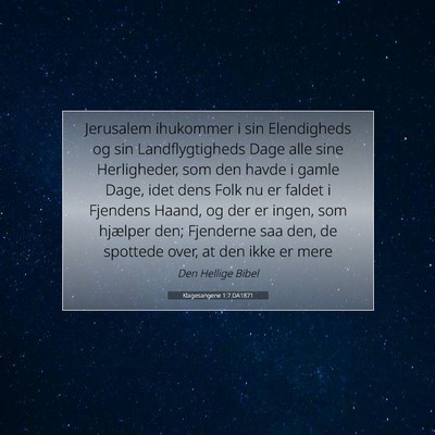 Picture 07 - Klagesangene 1:7 DA1871 - Jerusalem ihukommer i sin Elendigheds og sin - Bible Verse Picture