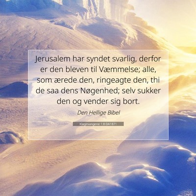 Picture 07 - Klagesangene 1:8 DA1871 - Jerusalem har syndet svarlig, derfor er den - Bible Verse Picture