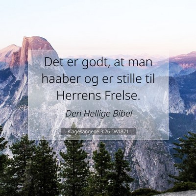 Picture 07 - Klagesangene 3:26 DA1871 - Det er godt, at man haaber og er stille til - Bible Verse Picture