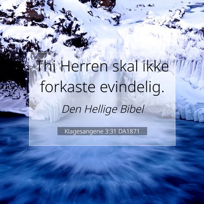 Picture 07 - Klagesangene 3:31 DA1871 - Thi Herren skal ikke forkaste - Bible Verse Picture