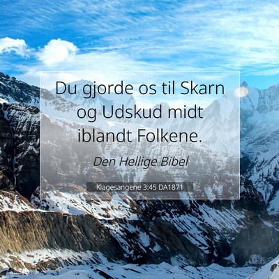 Picture 07 - Klagesangene 3:45 DA1871 - Du gjorde os til Skarn og Udskud midt iblandt - Bible Verse Picture
