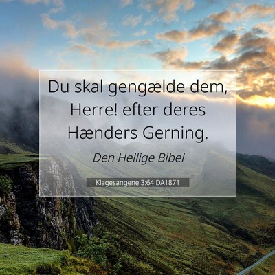 Picture 07 - Klagesangene 3:64 DA1871 - Du skal gengælde dem, Herre! efter deres - Bible Verse Picture
