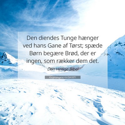 Picture 07 - Klagesangene 4:4 DA1871 - Den diendes Tunge hænger ved hans Gane af - Bible Verse Picture