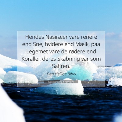 Picture 07 - Klagesangene 4:7 DA1871 - Hendes Nasiræer vare renere end Sne, hvidere end - Bible Verse Picture