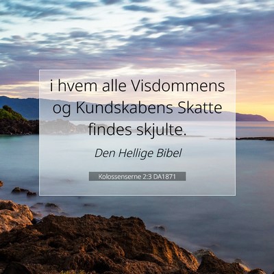 Picture 07 - Kolossenserne 2:3 DA1871 - i hvem alle Visdommens og Kundskabens Skatte - Bible Verse Picture