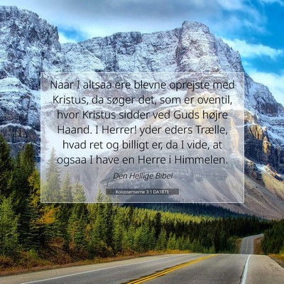 Picture 07 - Kolossenserne 3:1 DA1871 - Naar I altsaa ere blevne oprejste med Kristus, da - Bible Verse Picture