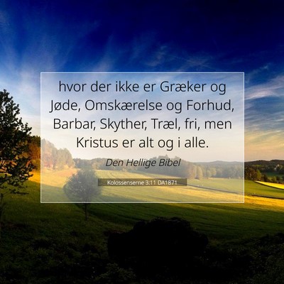 Picture 07 - Kolossenserne 3:11 DA1871 - hvor der ikke er Græker og Jøde, Omskærelse og - Bible Verse Picture